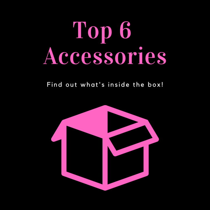Top Six Accessories You Need!