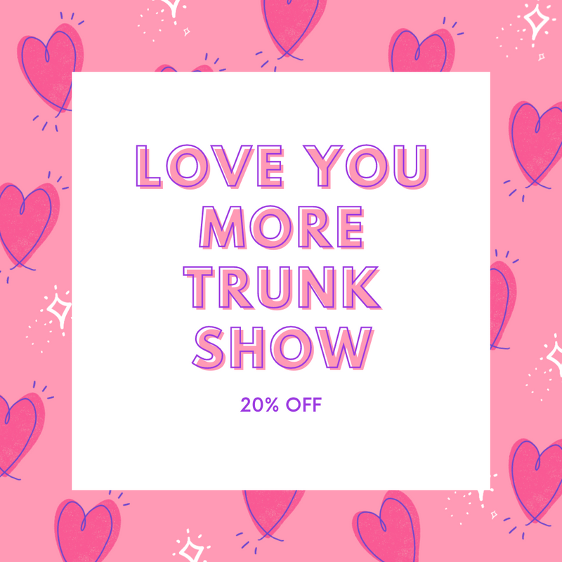 Love You More Trunk Show
