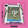 Secret Cottage Online Class