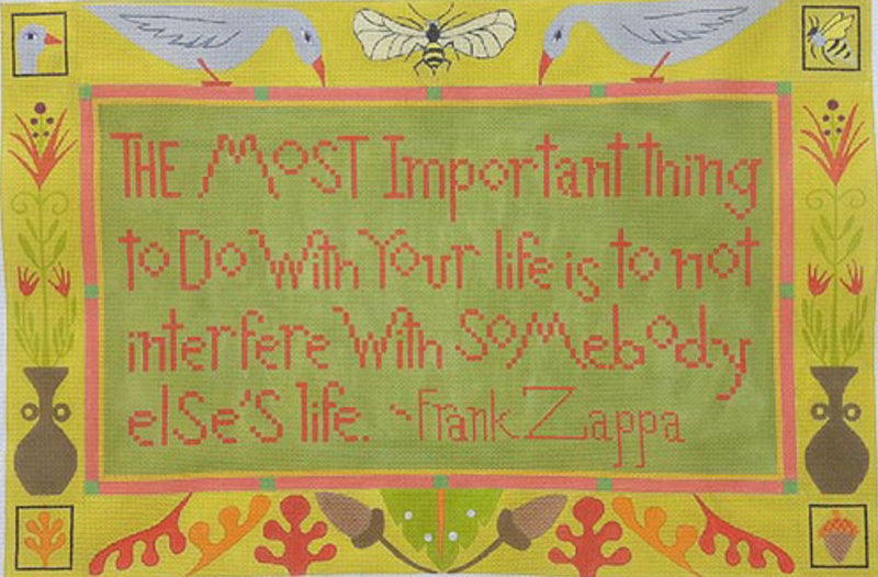 The Most Important Thing to Do With Your Life is to not Interfere With Somebody Else’s Life - Frank Zappa