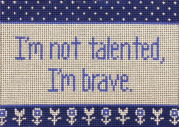 87123-WDS - I'm not talented, I'm brave